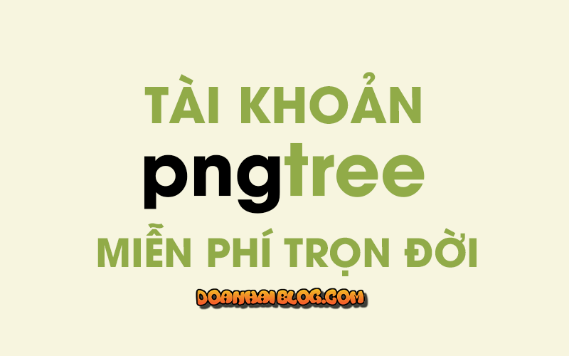 Share tài khoản Pngtree Premium miễn phí