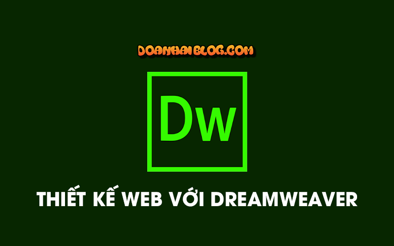 Thiết kế web với Dreamweaver mới nhất 2021